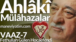 Ahlâkî Mülâhazalar  Ahlâk Serisi  Vaaz7  Fethullah Gülen Hocaefendi [upl. by Ardnua]