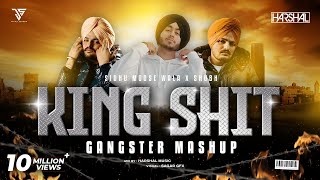 King Shit Mashup  Harshal Music X Shubh X Sidhu Moose Wala  Gangster Mashup [upl. by Airdnua567]