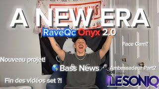 UNE NOUVELLE ÈRE POUR RAVEQc Onyx ⚜️👹🇨🇦  FUTURE PROJET AMBASSADEUR ÎLESONIQ PROJETS BASS NEWS [upl. by Duer]