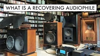 WHAT is a RECOVERING AUDIOPHILE [upl. by Merna424]