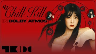 Red Velvet  Chill Kill  Dolby Atmos FAN REQUESTED [upl. by Hassadah]