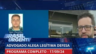 Alegou que foi em legítima defesa Não tinha motivo  BRASIL URGENTE  17092024  PROGRAMA [upl. by Xonnel86]