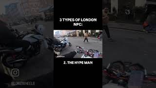 3 types of npc you’ll encounter when riding your motorcycle in London [upl. by Courcy]