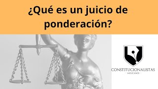 ¿Qué es un juicio de ponderación [upl. by Monjan]