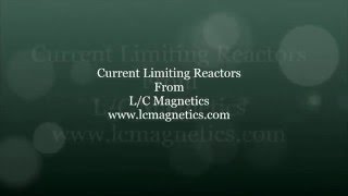 Current Limiting Reactors From LC Magnetics [upl. by Lowry]