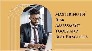 Mastering ISF Risk Assessment Tools and Best Practices [upl. by Zealand]