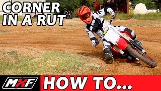 How to Corner on a Dirt Bike  Basic Rut Technique [upl. by Nairehs]