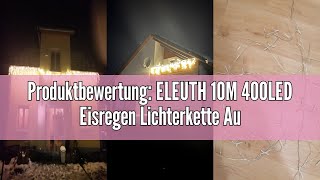 Produktbewertung ELEUTH 10M 400LED Eisregen Lichterkette Außen InnenWeihnachten Lichterketten Auße [upl. by Balliett591]