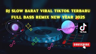 DJ SLOW BARAT VIRAL TIKTOK TERBARUFULL BASS REMIX NEW YEAR 2025 [upl. by Pinto]