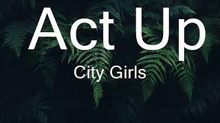 City Girls  Act Up Lyrics  30mins  Feeling your music [upl. by Gerick692]