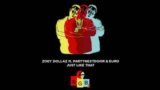 Zoey Dollaz ft PARTYNEXTDOOR amp Euro  Just Like That [upl. by Aisak]