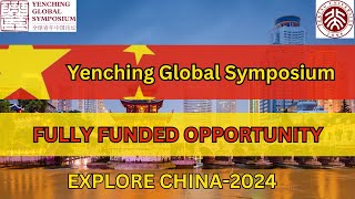 Yenching Global Symposium 2024 in China Fully Funded  Explore Engage Empower [upl. by Nanaek]