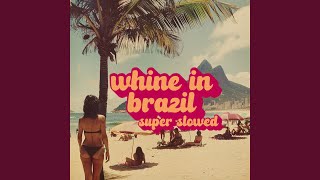 Whine in Brazil Super Slowed [upl. by Oika]