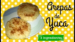 AREPAS de YUCA SÓLO 3 Ingredientes [upl. by Euseibbob3]