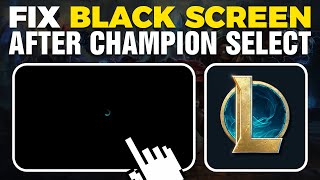 How To Fix Black Screen After Champion Select In League Of Legends 2024 [upl. by Link]