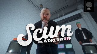 SCUM — The Worlds Off Official Music Video [upl. by Gariepy]