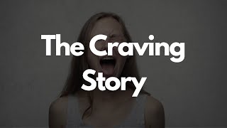 The Craving Story [upl. by Ariada]