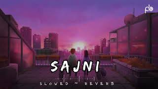 Sajni Slowed  Reverb Arijit Singh Laapataa Ladies  Pulse Beat [upl. by Maris771]