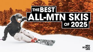 The Best All Mountain Skis For 2025  Reviewed amp Compared  Newschoolers Gear Week [upl. by Ellehc745]