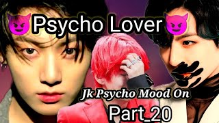 Jk Psycho Mood On😈Psycho Lover😈Part20 hindi dubbingtaekookff btsff [upl. by Ahsrats]