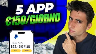 5 APP per GUADAGNARE 150€ al GIORNO  Guadagnare Soldi Online [upl. by Rossuck]