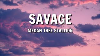 Megan Thee Stallion  Savage Lyrics  Im a savage classy bougie ratchet sassy moody nasty [upl. by Bronwyn]