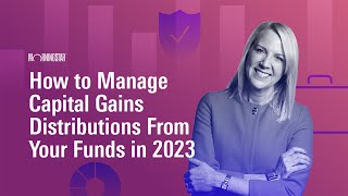 How to Manage Capital Gains Distributions From Your Funds in 2023 [upl. by Ailey]