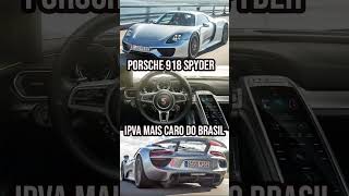 PORSCHE 918 SPYDER IPVA MAIS CARO DO BRASIL 💸💸💸 [upl. by Kendrah]