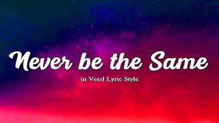 Camila Cabello  Never be the Same Lyrics in Veed Style Lyric [upl. by Ahsekel]