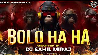 BOLO LO HAHA  BOLO HA HA  CIRCUIT FLIP MIX  MC Bin Laden  DJ EDM TRANCE   DJ SAHIL MIRAJ [upl. by Jordanson]