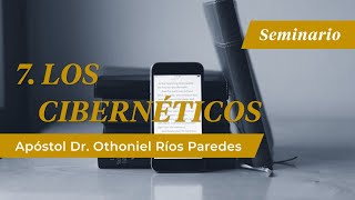 Los Cibernéticos  Apóstol Dr Othoniel Ríos Paredes [upl. by Eanrahs]