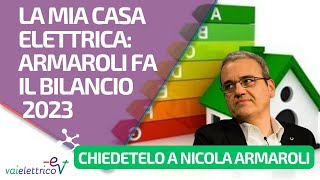 CHIEDETELO A NICOLA ARMAROLI  La mia casa elettrica Armaroli fa il bilancio 2023 [upl. by Laeynad445]