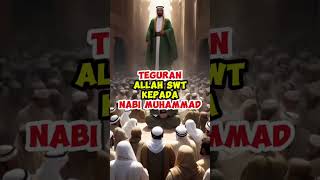 Teguran Allah SWT Kepada Nabi Muhammad Begini Kisahnya nabimuhammad [upl. by Sherrod]