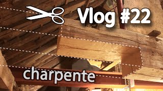 Réparation de la ferme de charpente – Vlog rénovation 22 [upl. by Snehpets]