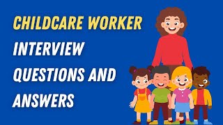 Childcare Worker Interview Questions And Answers [upl. by Aicnilav]