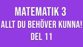 Matematik 3  ALLT DU BEHÖVER KUNNA  DEL 11 [upl. by Enylorac]