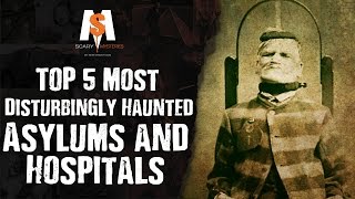 Top 5 Most DISTURBINGLY HAUNTED Asylums and Hospitals [upl. by Caylor]