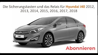 Die Sicherungskasten und das Relais für Hyundai i40 2012 2013 2014 2015 2016 2017 2018 [upl. by Aleac]