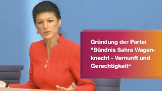 Bundespressekonferenz Gründung der Partei quotBündnis Sahra Wagenknecht  Vernunft und Gerechtigkeitquot [upl. by Wedurn]