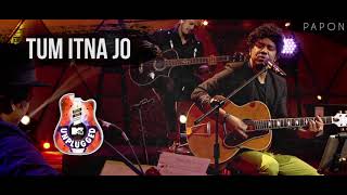 Tum Itna Jo  Papon  MTV Unplugged [upl. by Noizneb530]