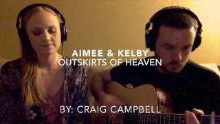 quotOutskirts of Heavenquot By Craig Campbell Cover by Kelby Costner and Aimee Webber [upl. by Hulda577]