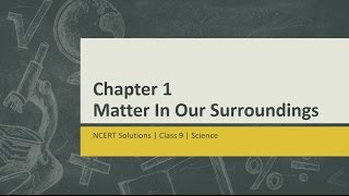 NCERT Solutions Class 9 Science Chapter 1  Matter in our Surroundings [upl. by Porche]