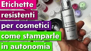 ETICHETTE RESISTENTI PER COSMETICI COME STAMPARLE IN AUTONOMIA [upl. by Liryc610]