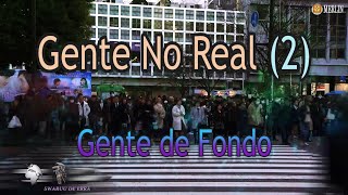 Gente No Real  Gente de Fondo 2 [upl. by Atteuqcaj]