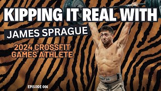 Kipping it Real with James Sprague 2024 Games Athlete [upl. by Layne]