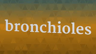 BRONCHIOLES pronunciation • How to pronounce BRONCHIOLES [upl. by Hurff]