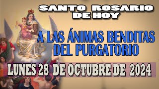 SANTO ROSARIO A LAS ANIMAS BENDITAS DEL PURGATORIO DEL DIA HOY LUNES 28 OCTUBRE DE 2024 [upl. by Ferino959]