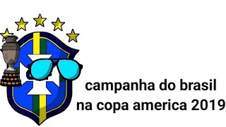 campanha do Brasil na copa america 2019 [upl. by Haela354]