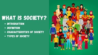 Society  Introduction  Definition  Characteristics  Types of Society [upl. by Nnyladnarb]