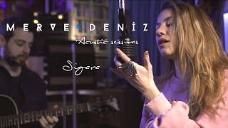 Sigara Cover  Merve Deniz Acoustic Sessions [upl. by Oidacra]